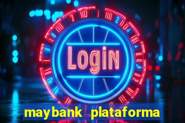 maybank plataforma de jogos